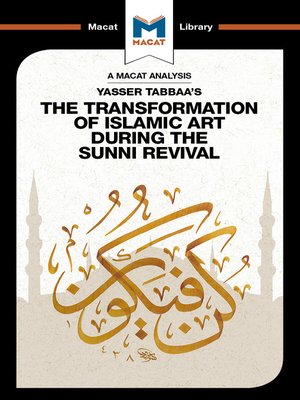 cover image of A Macat Analysis of Yasser Tabbaa's The Transformation of Islamic Art During the Sunni Revival